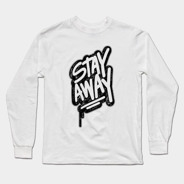 Stay Away Long Sleeve T-Shirt by aybstore